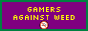 gamers against weed